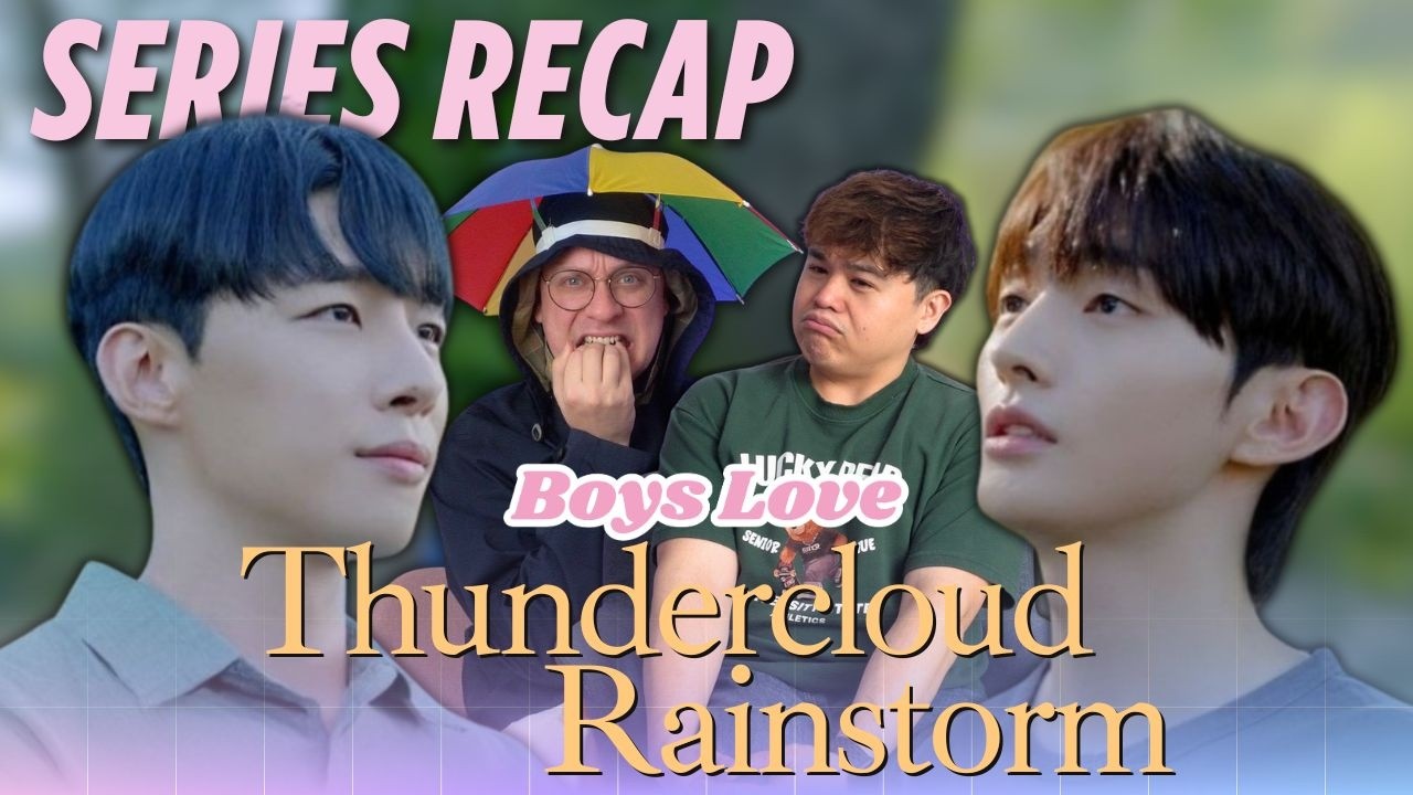 Thundercloud Rainstorm Series Recap | Boys Love Boys Love