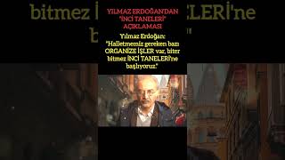 Yilmaz Erdoğandan İnci̇ Taneleri̇ Açiklamasi