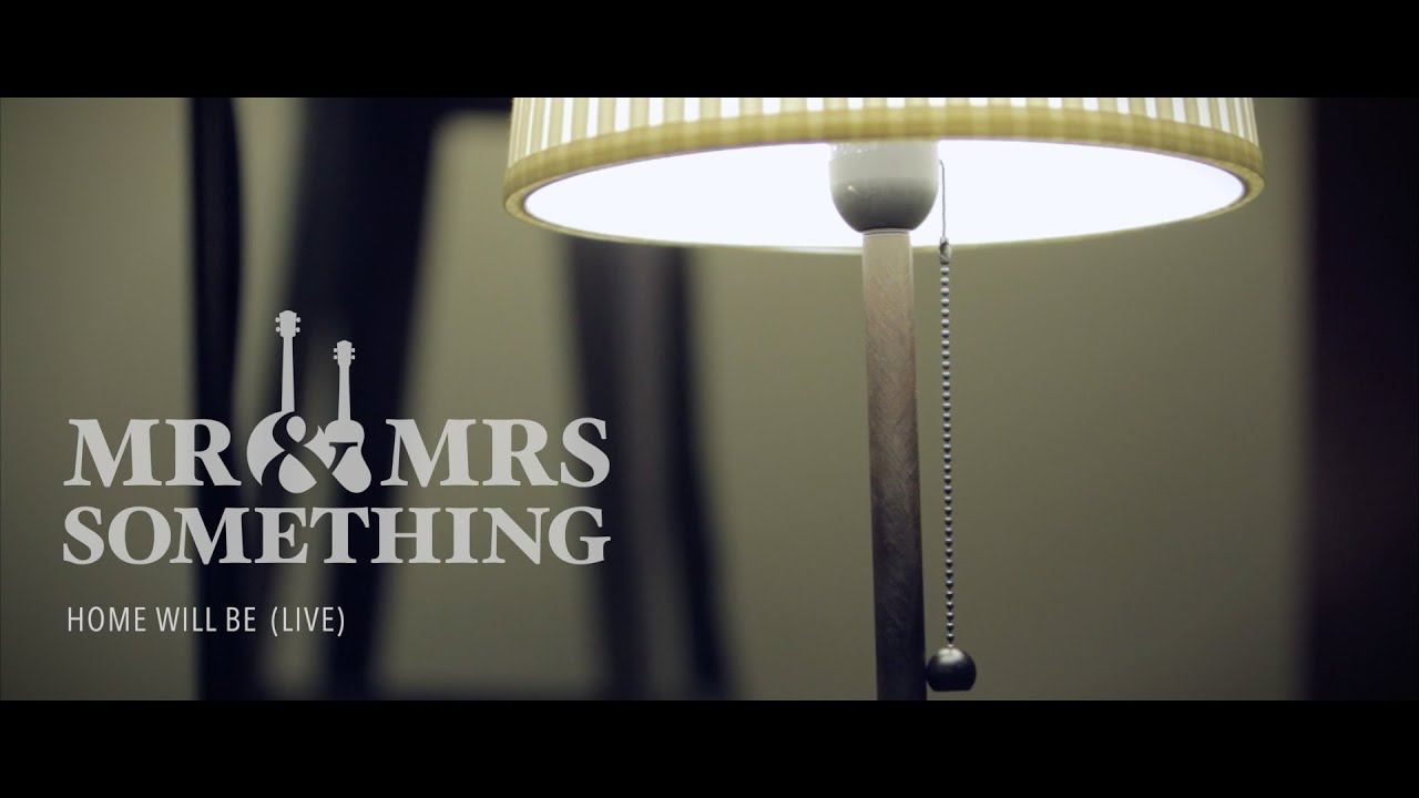在 YouTube 上观看 Mr. & Mrs. Something - Home Will Be LIVE Music Video