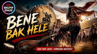 Bene Bak Hele 🎵 Ege'yi Sallayan Yeni Oyun Havası | Biraz Pop Biraz Of