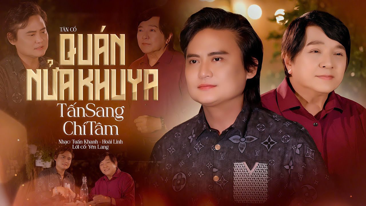 Vọng Cổ Song Ca QUÁN NỮA KHUYA - Tấn Sang ft.Chí Tâm | Hai Giọng Hát Đặc Biệt Khiến Người Xem Mê Mẫn