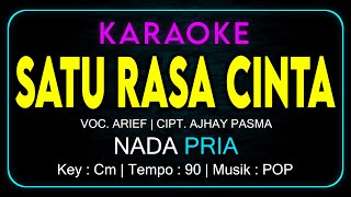 🎤 KARAOKE SATU RASA CINTA NADA PRIA / COWOK | VOC. ARIEF CIPT. AJHAY PASMA