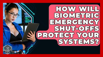 How Will Biometric Emergency Shut-offs Protect Your Systems? - SecurityFirstCorp.com