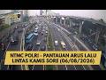 NTMC POLRI - PANTAUAN ARUS LALU LINTAS KAMIS SORE (06/08/2026)
