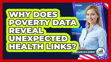 Why Does Poverty Data Reveal Unexpected Health Links? - Demographic Data Answers