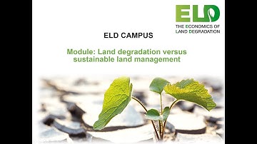 ELD CAMPUS: Module - Land degradation vs sustainable land management