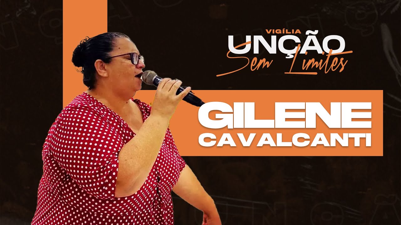 CANTORA GILENE CAVALCANTI - Vigília Unção Sem Limites