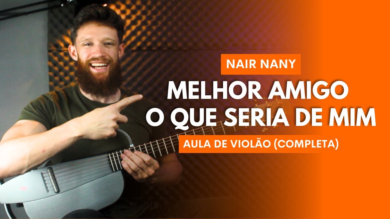 COMO TOCAR MELHOR AMIGO + O QUE SERIA DE MIM no Violão (Aula Completa LEIQS)