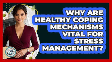 Why Are Healthy Coping Mechanisms Vital For Stress Management? - Learn As An Adult