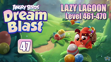 Angry Birds Dream Blast - Part 47 - Lazy Lagoon - Level 461-470  (iOS, Android)