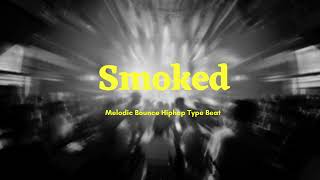 New Melodic Bounce Hiphop Type Beat - Smoked