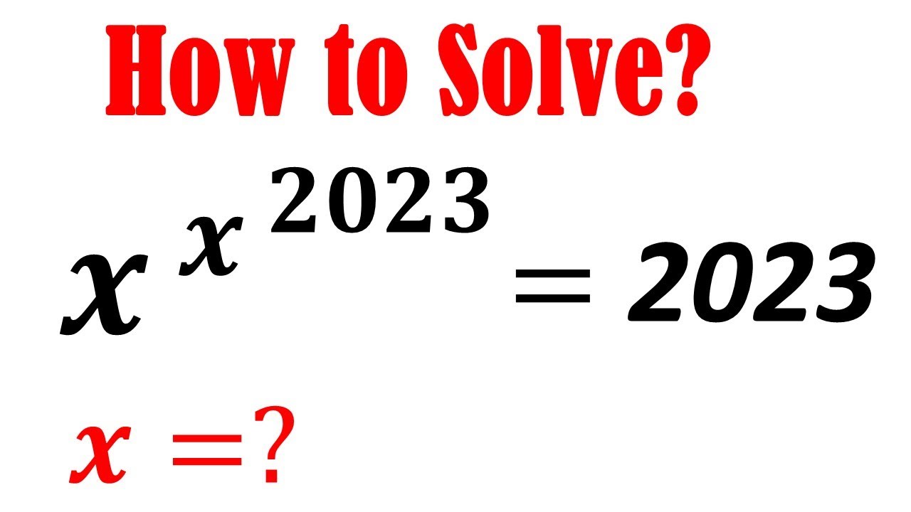 Math Olympiad Preparation x^x^2023=2023 A Nice Equation solving You