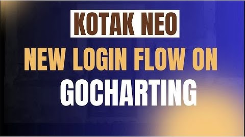 Kotak Neo New Login Flow on GoCharting | Updated November 2025 Guide