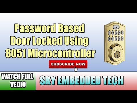 || 2019 || Password Based Door Lock using 8051 Microcontroller