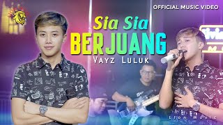 VAYZ LULUK - SIA SIA BERJUANG (Official Music Video LION MUSIC)