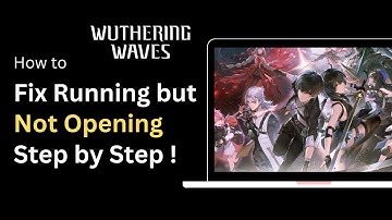 How To Fix Wuthering Waves Running But Not Opening on Epic Games
