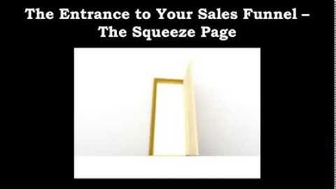 The Entrance to Your Sales Funnel -- The Squeeze Page