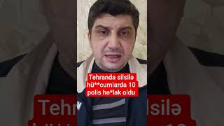 Tehranda silsilə hü*cuml*arda 10 polis hə**lak oldu