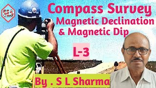 Magnetic Declination & Magnetic Dip, Compass Survey,(L-3)
