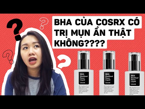 3 THÁNG DÙNG BHA COSRX ĐỂ TRỊ MỤN ẨN  - REVIEW COSRX BHA BLACKHEAD POWER LIQUID