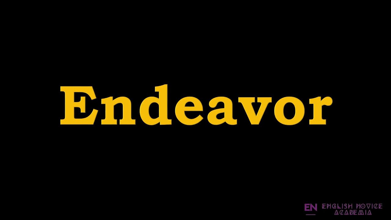 Endeavor - Meaning, Pronunciation, Examples | How to pronounce Endeavor in American English
