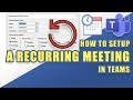 How to Setup a RECURRING Microsoft TEAMS Meeting (Using Outlook)