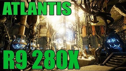 Unreal Engine 4.4 - Atlantis The Lost Empire - Tech Demo - Intel Core I5 4670K / R9 280X - Benchmark