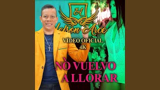 No Vuelvo A Llorar - Nelson Arce