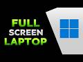 How To Full Screen In Laptop