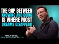 The Gap Between Knowing and Doing is Where Most Dreams Disappear || Best Speech By Simon Sinek