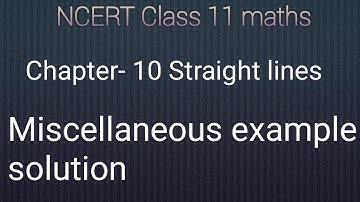 NCERT Class 11 maths chapter- 10 straight lines: Miscellaneous examples solutions