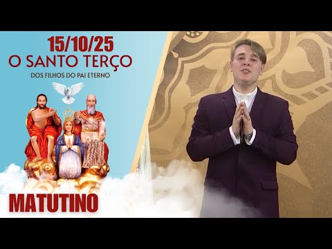 O Santo Terço dos Filhos do Pai Eterno - Matutino - 15/10/25