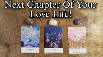 😝💋 Next Chapter of your Love Life! Pick A Card Love Reading