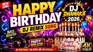Happy Birthday DJ Remix Song 2026 🎂 | Best Hindi Birthday Party Song | DJ Dhamaka | Birthday Anthem