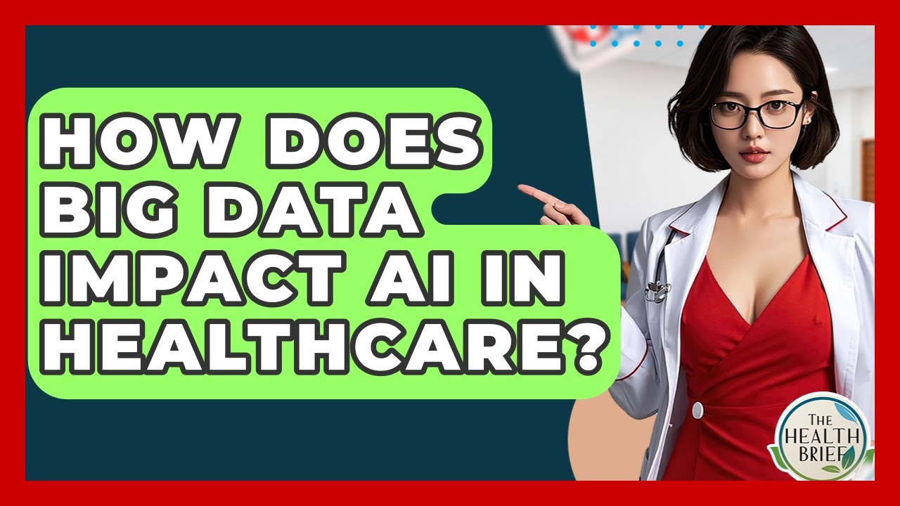 How Does Big Data Impact AI In Healthcare? - The Health Brief
