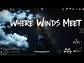 Where Winds Meet Live 🔴 Day 3 Gameplay – Let’s Explore Together!