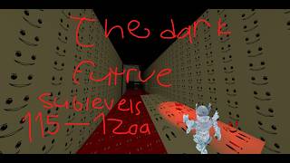 The dark future...  Sublevel 115-120a (A PM6:06:06.606)