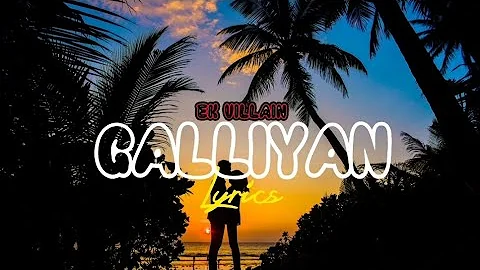 GALLIYAN | Ek Villain | Full Song Lyrics