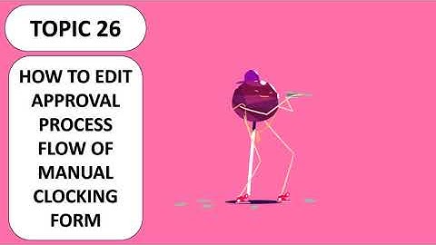 DINGTALK TOPIC 26: HOW TO EDIT APPROVAL PROCESS FLOW OF MANUAL CLOCKING FORM