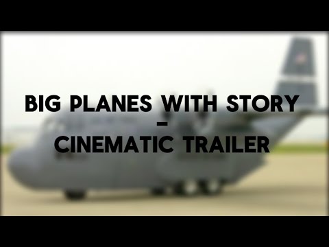 Big Planes With Story - Cinematic Trailer