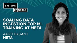 Scaling Data Ingestion for ML Training at Meta | Aarti Basant