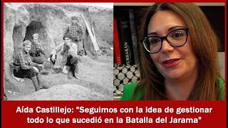 Aída Castillejo: "Seguimos con la idea de gestionar todo lo que sucedió en la Batalla del Jarama"
