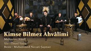 Kimse Bilmez Ahvâlimi - Muhayyer Kürdî
