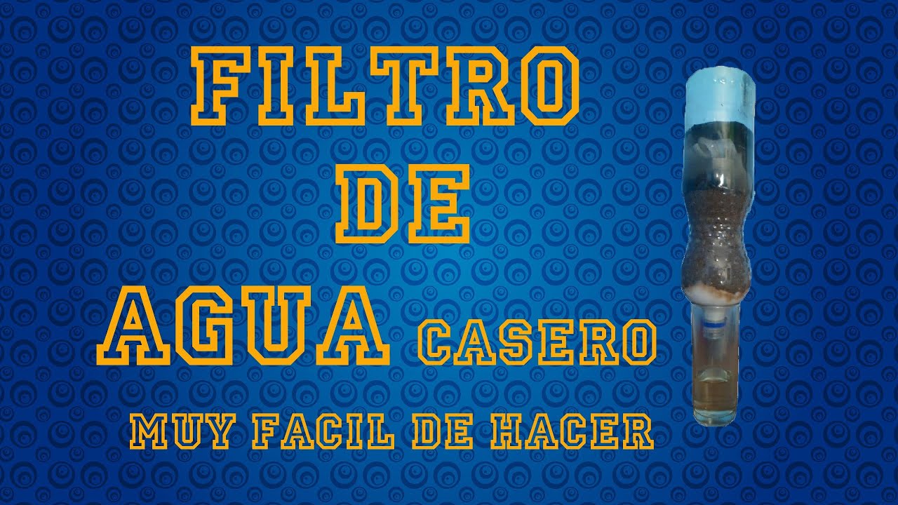 COMO HACER UN FILTRO DE AGUA CASERO | MUY FÁCIL DE HACER - YouTube