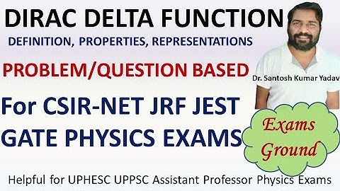 DIRAC DELTA FUNCTION || QUESTIONS || CSIR NET JRF & GATE PHYSICS EXAMS || BY DR. SANTOSH KUMAR YADAV