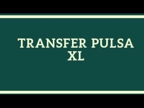 TRANSFER PULSA XL KE ALL OPERATOR. 