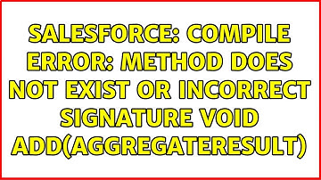 Salesforce: Compile Error: Method does not exist or incorrect signature void add(AggregateResult)