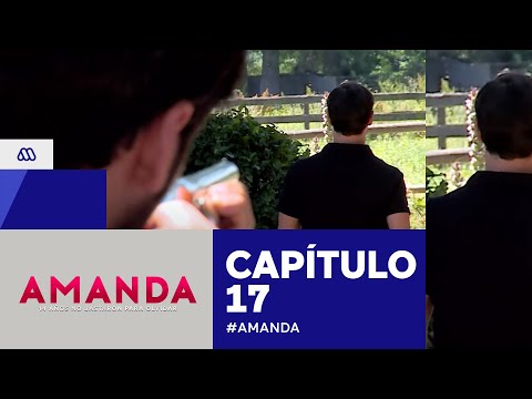 Amanda - No me molestes más / Capítulo 17 - Amanda - No me molestes más / Capítulo 17