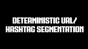 Deterministic Url and HashTag Segmentation - Word Segmentation in Python