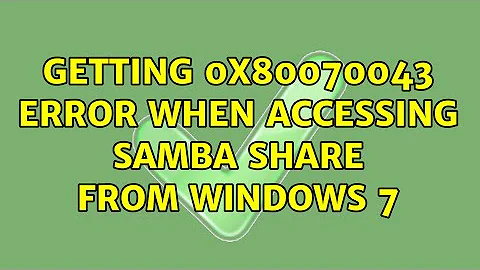 Getting 0x80070043 error when accessing Samba share from Windows 7